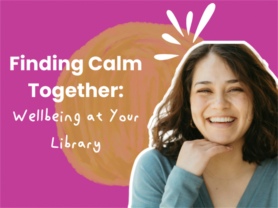 Finding-Calm-Together-Wellbeing-at-Your-Library-news-article-Open-Cities-600-x-450-px.png